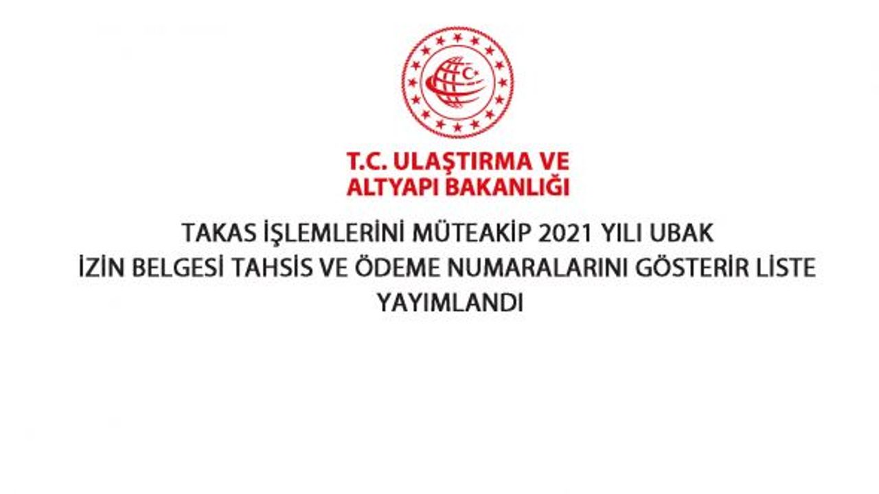 2021 Yılı Ubak İzin Belgesi Tahsis Ve Ödeme Numaralarını Gösterir Liste Yayımlandı