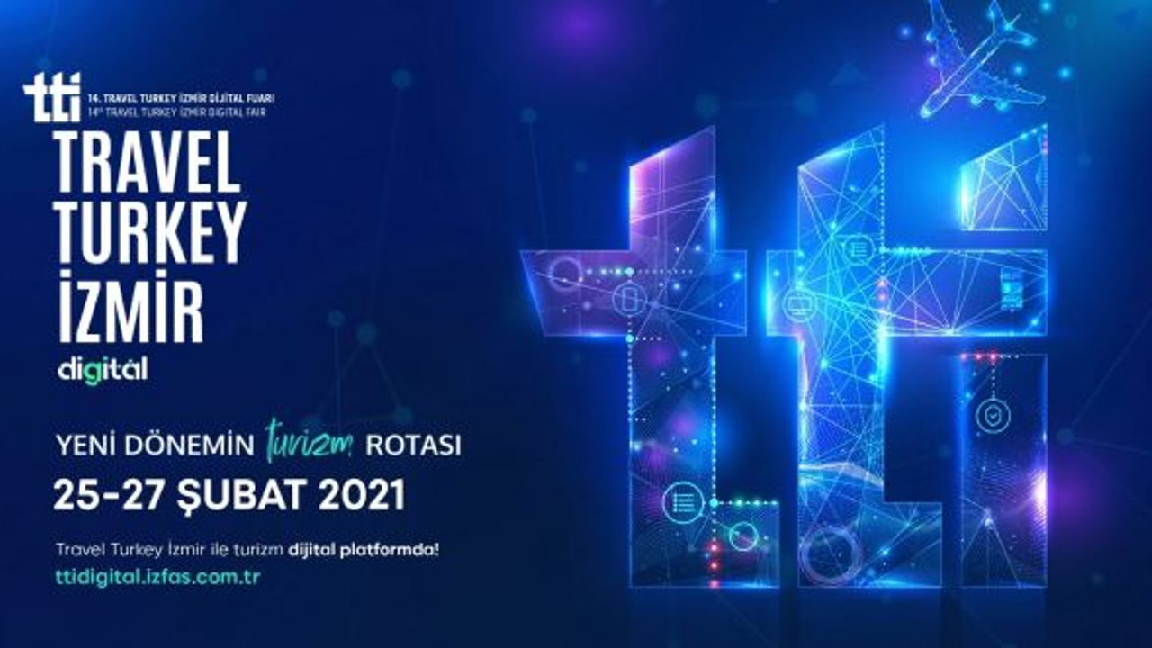 14. Travel Turkey İzmir Dijital Fuarı, 25 Şubat Perşembe günü açılıyor