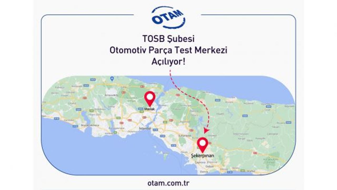 OTAM, TOSB’DA YENİ TEST MERKEZİNİ AÇIYOR