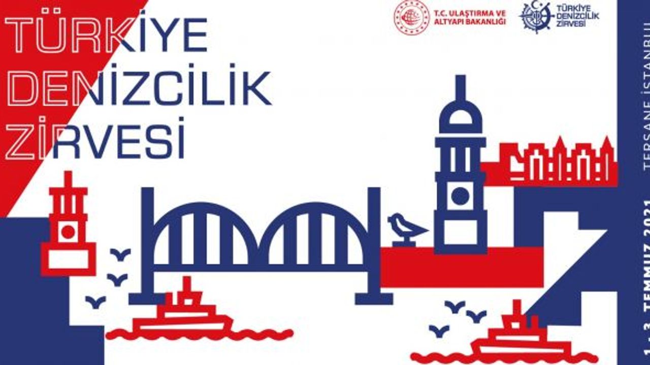 Türkiye Denizcilik Zirvesi, 1-2-3 Temmuz 2021 tarihlerinde Tersane İstanbul'da