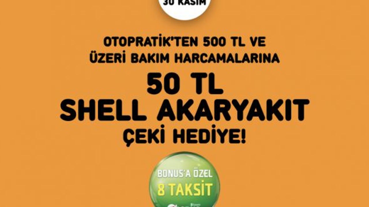 Brisa’dan Otopratik noktalarında bakım yaptıranlara Shell Akaryakıt Çeki