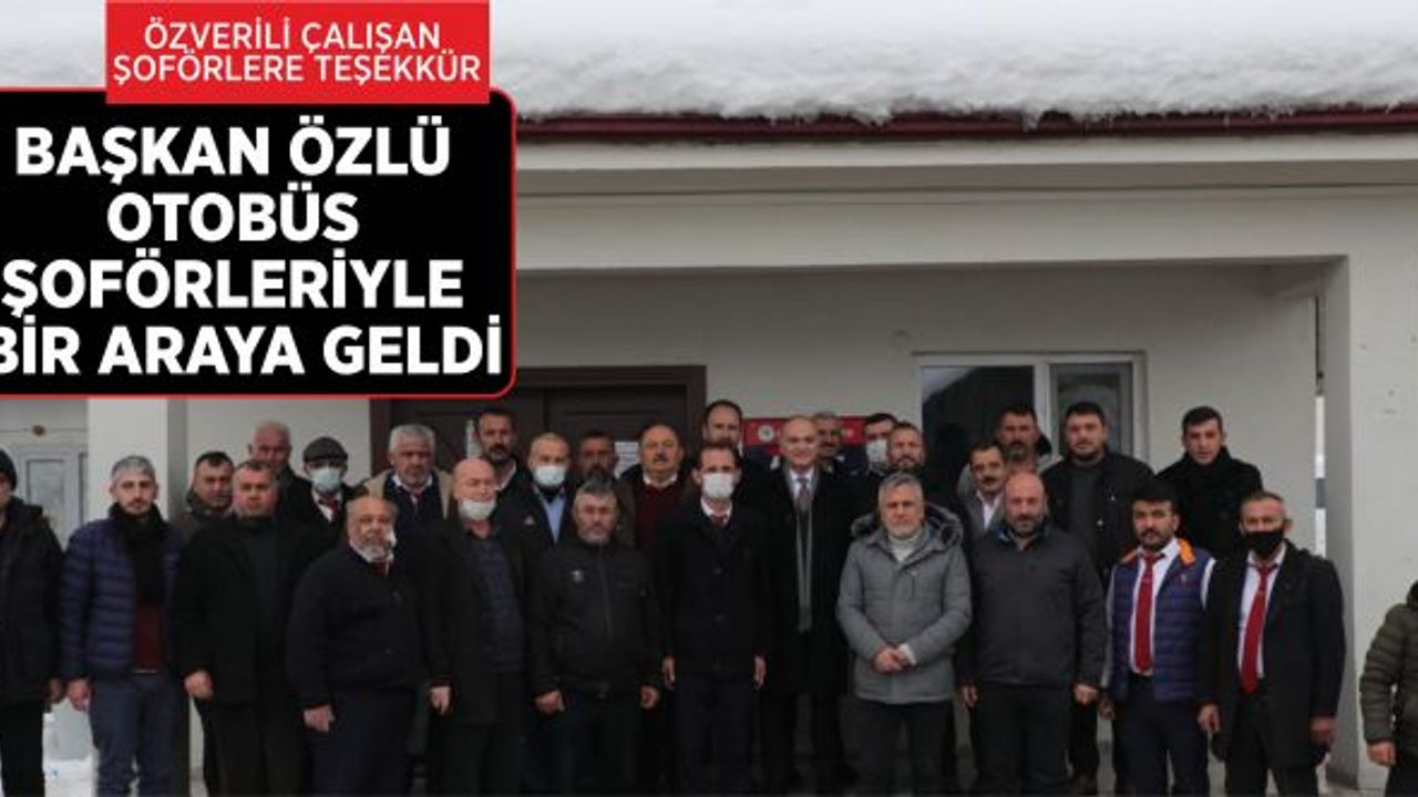 Başkan Özlü otobüs şoförleriyle biraraya geldi
