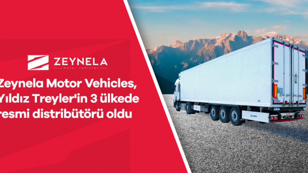 Zeynela Motor Vehicles, Yıldız Treyler'in 3 ülkede resmi distribütörü oldu