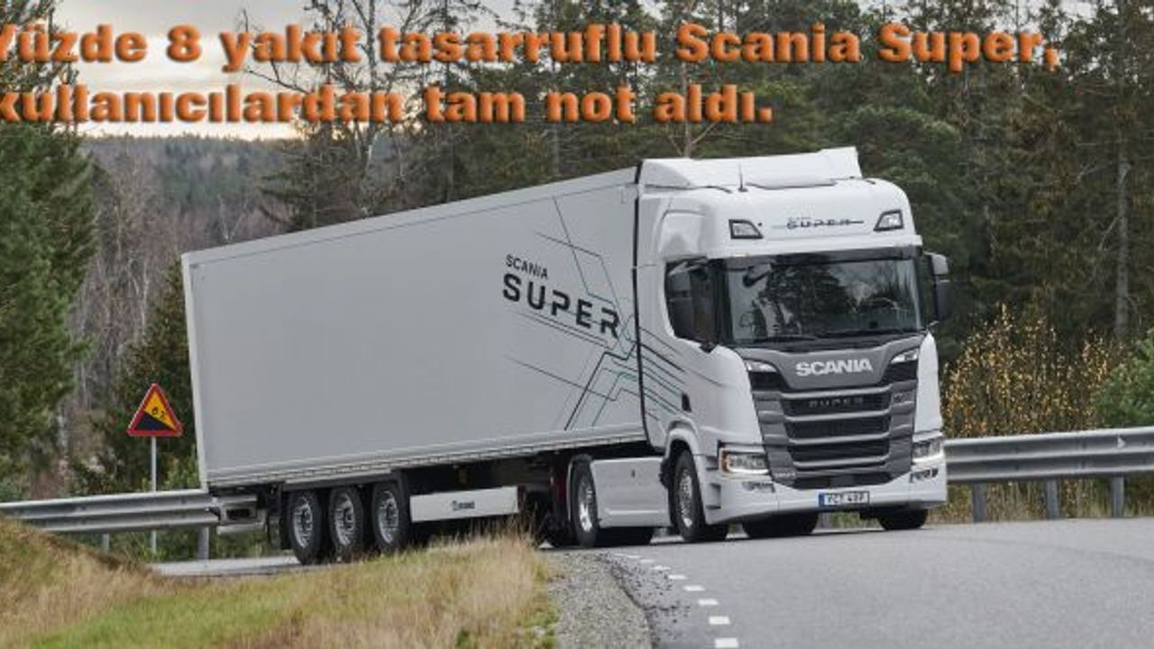 Scania’nın yeni amiral gemisi Super, 2024’de Türkiye pazarında