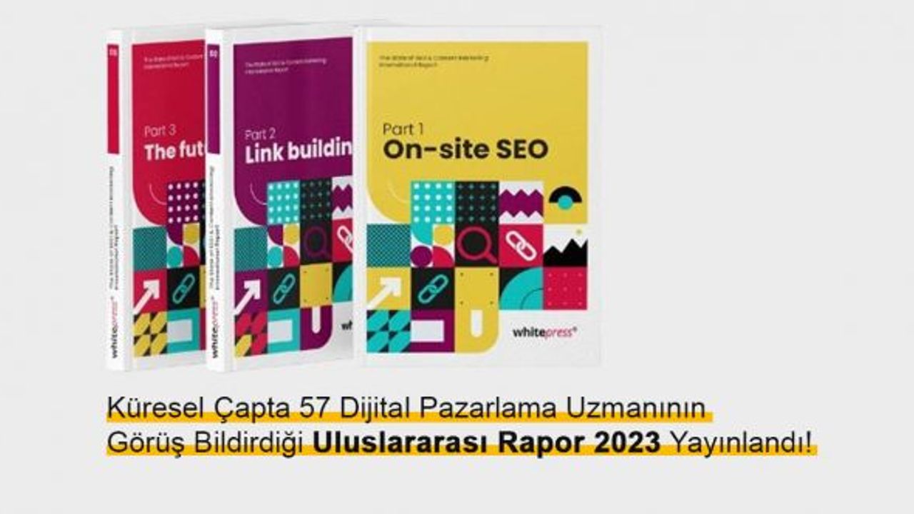 Küresel Çapta 57 Dijital Pazarlama Uzmanının Görüş Bildirdiği Uluslararası Rapor 2023 Yayınlandı!