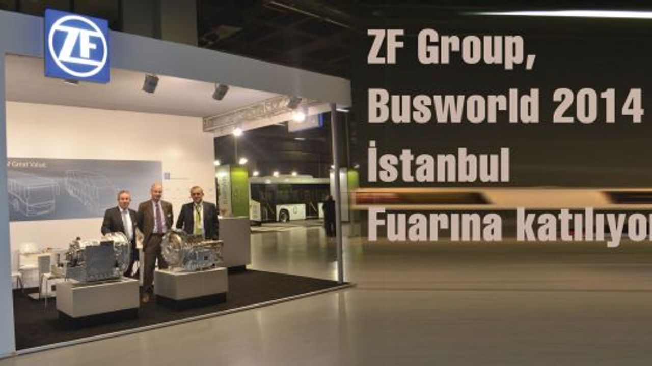 ZF Grubu, Busworld İstanbul 2014 fuarına katılıyor