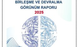 2025 Yılı Birleşme ve Devralma Görünüm Raporu Yayımlandı