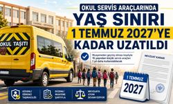 Okul Servis Araçlarında Yaş Sınırı 1 Temmuz 2027’ye Kadar Uzatıldı