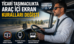 Ticari Taşımacılıkta Araç İçi Ekran Kuralları Değişti