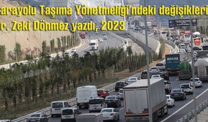 Karayolu Taşıma Yönetmeliği’ndeki değişikleri Dr. Zeki Dönmez yazdı