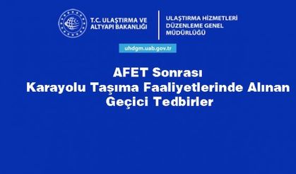 AFET Sonrası Karayolu Taşıma Faaliyetlerinde Alınan Geçici Tedbirler