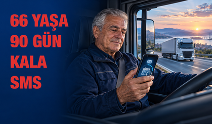 66 yaşına yaklaşan sürücülere 90 gün önceden SMS gönderilecek