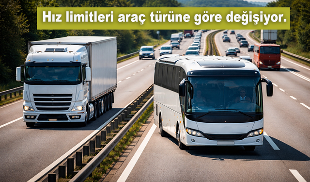Hız limitleri araç türüne göre değişiyor: Otobüslerde otoyol limiti 100 km/s