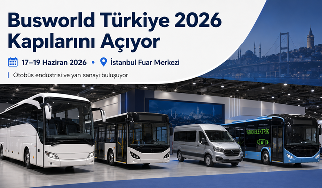 Busworld Türkiye 2026 Kapılarını Açıyor