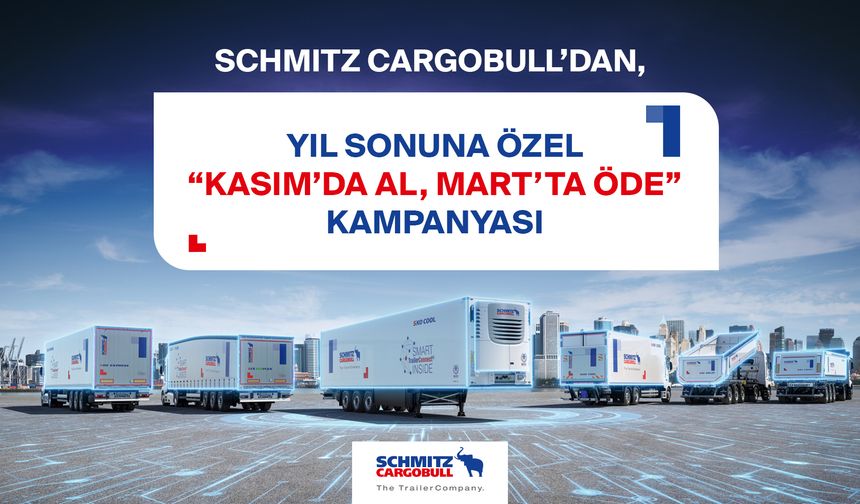 Schmitz Cargobull'dan "Kasım'da Al Mart'ta Öde" Kampanyası