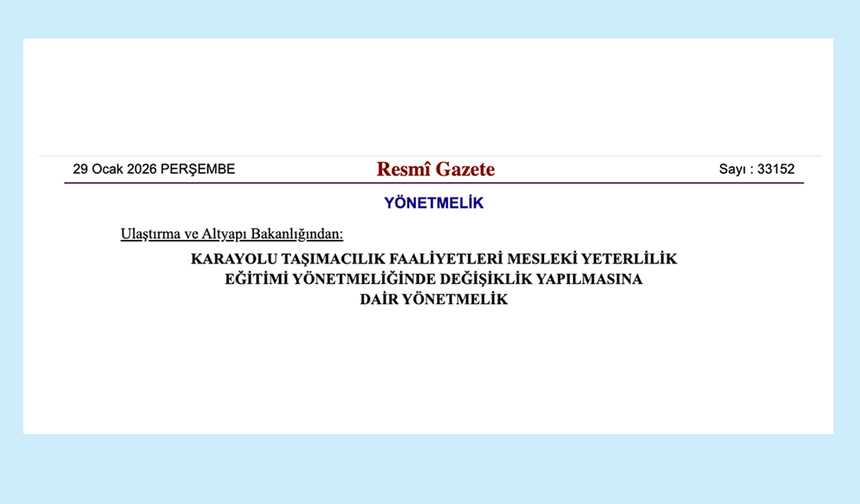 Karayolu Taşımacılıkta Mesleki Yeterlilik Yönetmeliğinde Önemli Değişiklikler