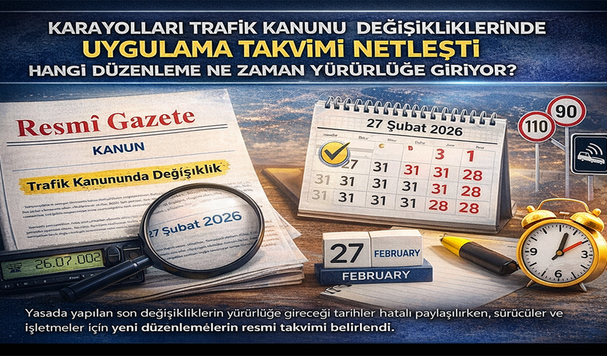 Karayolları Trafik Kanunu değişikliklerinde uygulama takvimi netleşti: Hangi düzenleme ne zaman yürürlüğe giriyor?