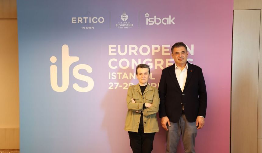 Akıllı ulaşımın geleceği İstanbul'da şekilleniyor:  17. ITS Avrupa Kongresi 27-29 Nisan'da