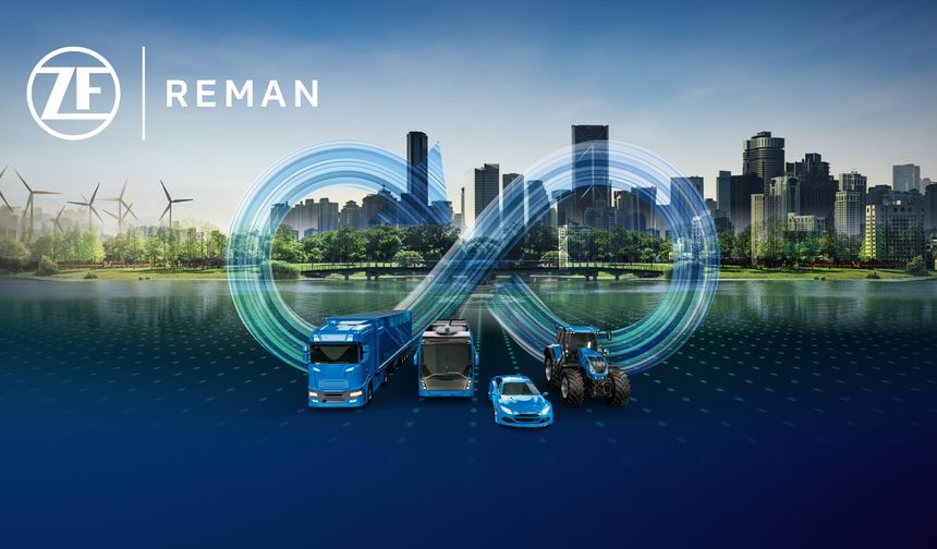 ZF Aftermarket, ‘Yeniden Üretim’ Modeli REMAN ile Döngüsel Ekonomiyi Destekliyor