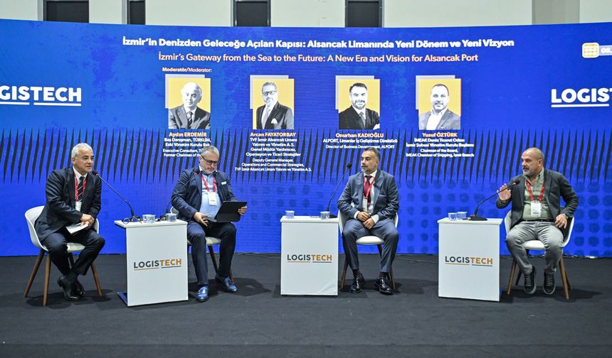 LOGISTECH’te Zengezur Koridoru ve Alsancak Limanı’nın geleceği konuşuldu