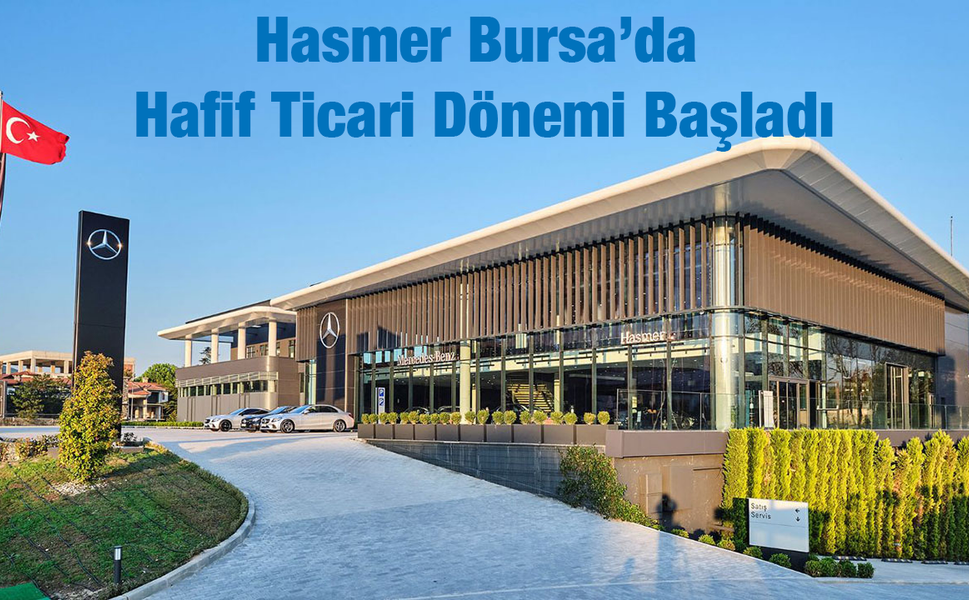 Hasmer Bursa’da Hafif Ticari Dönemi Başladı