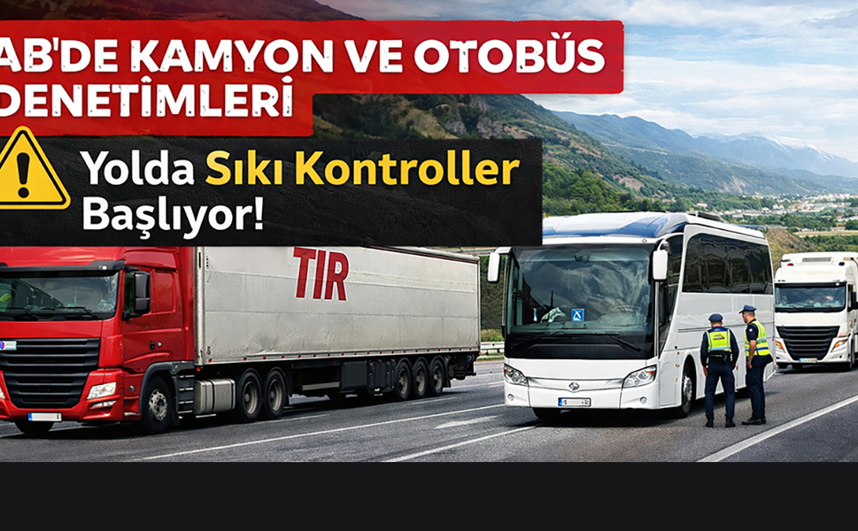 AB Ülkelerinde Kamyon Ve Otobüs Denetimleri