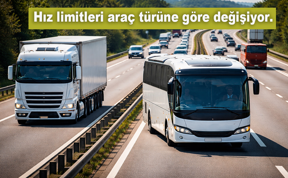 Hız limitleri araç türüne göre değişiyor: Otobüslerde otoyol limiti 100 km/s